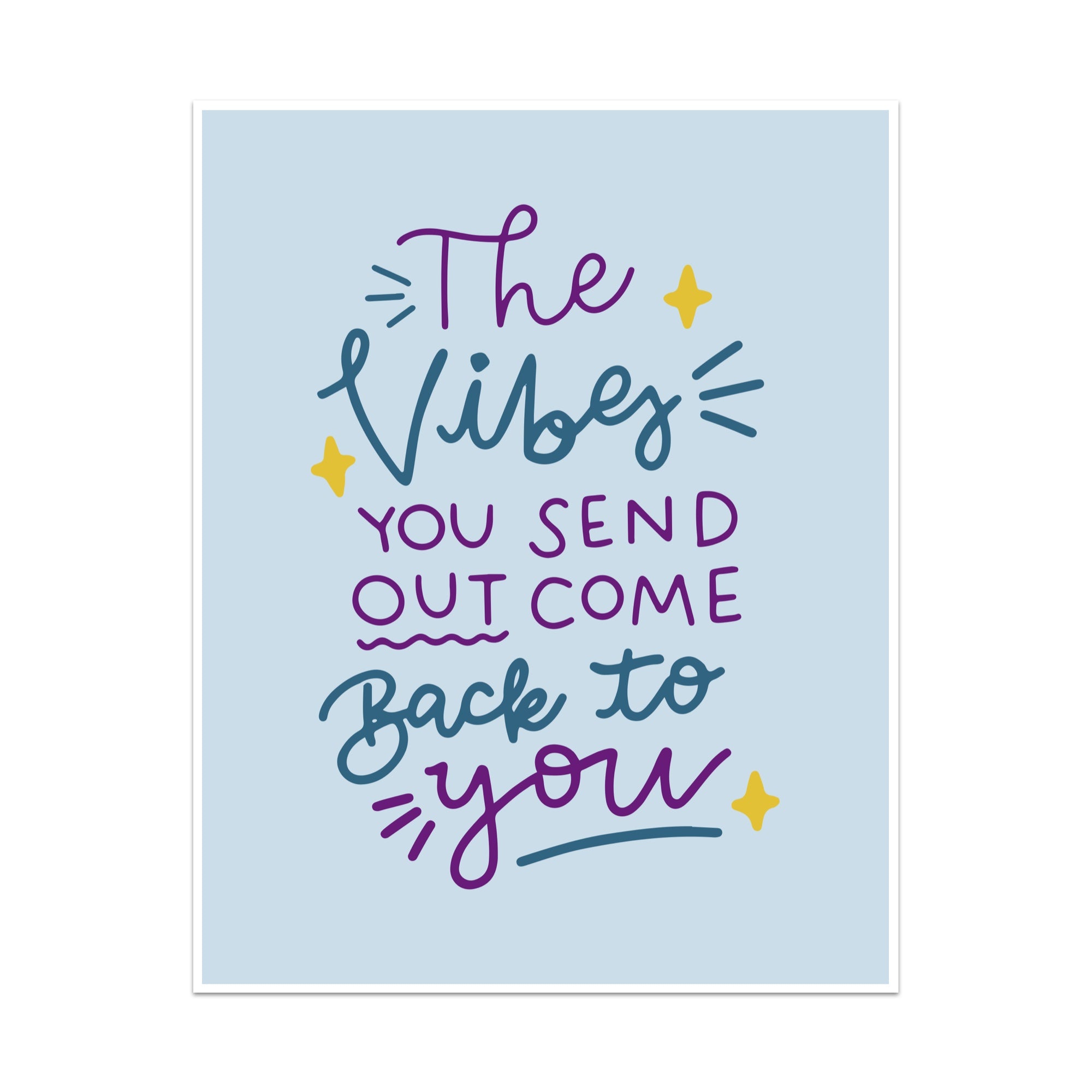 The Vibes You Send Out Come Back to You Unframed Art Print