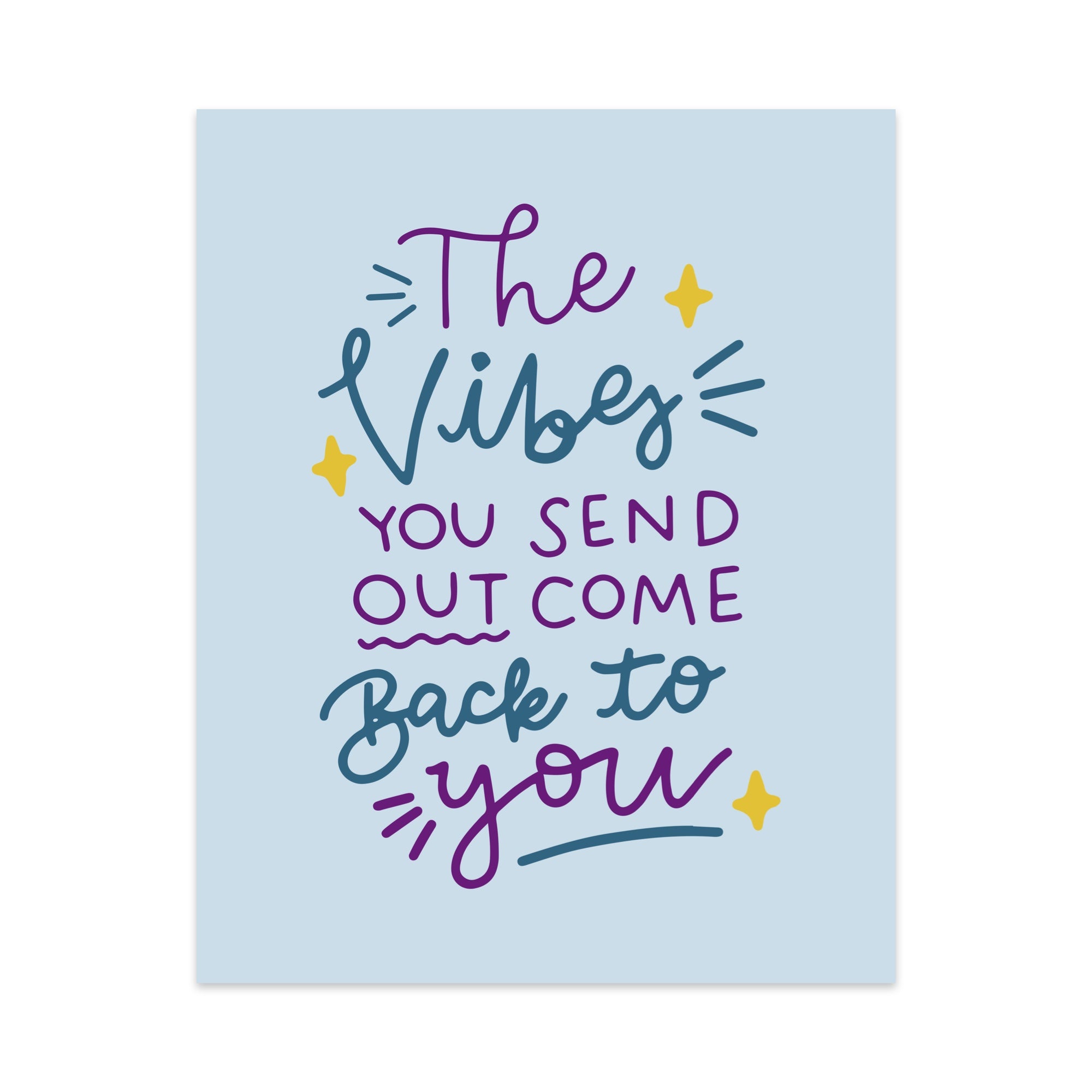 The Vibes You Send Out Come Back to You Unframed Art Print