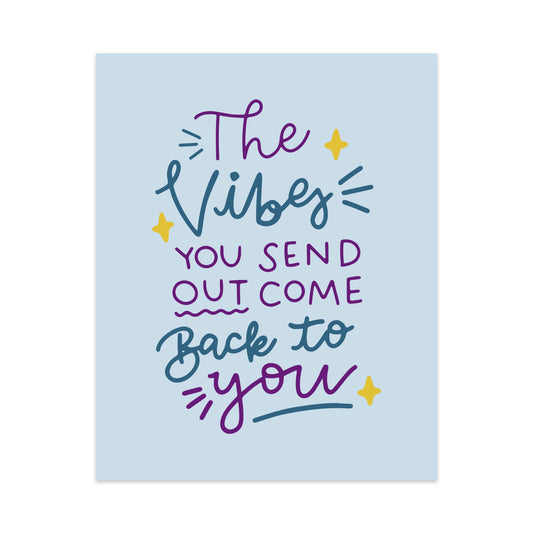 The Vibes You Send Out Come Back to You Unframed Art Print