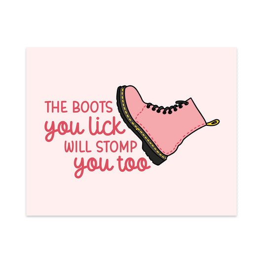 The Boots You Lick Will Stomp You Too Unframed Art Print