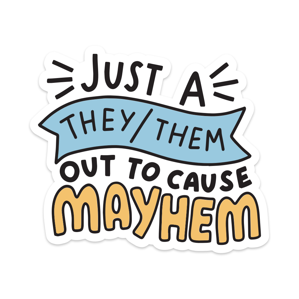 Just a They/Them Out to Cause Mayhem Vinyl Sticker