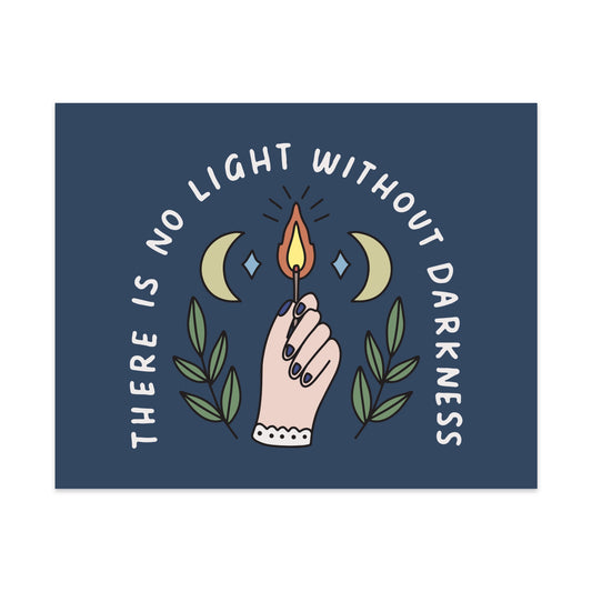 There is No Light Without Darkness Unframed Art Print