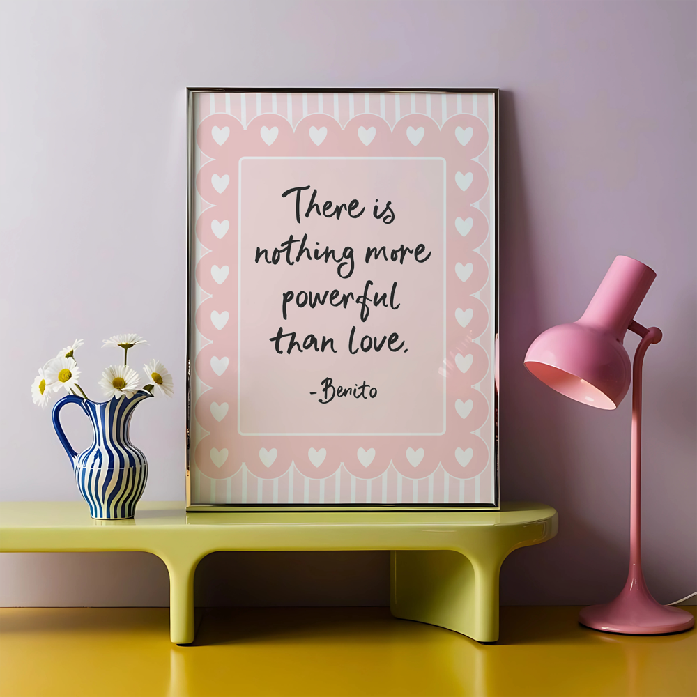 There is Nothing More Powerful Than Love Unframed Art Print