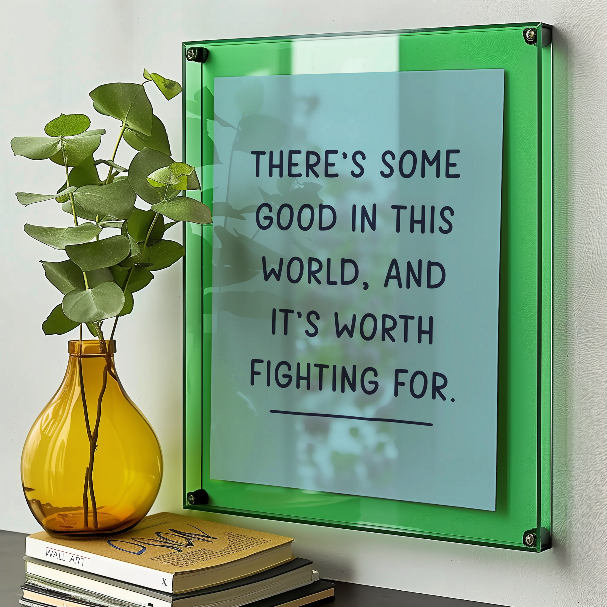 There's Some Good In This World, And It's Worth Fighting For Unframed Art Print