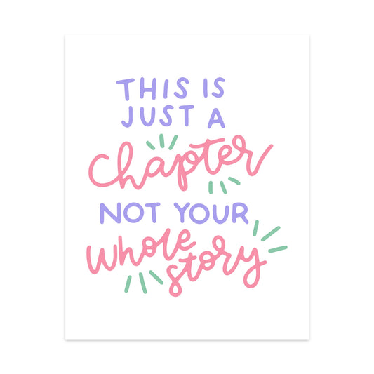 This is Just a Chapter Not Your Whole Story Unframed Art Print