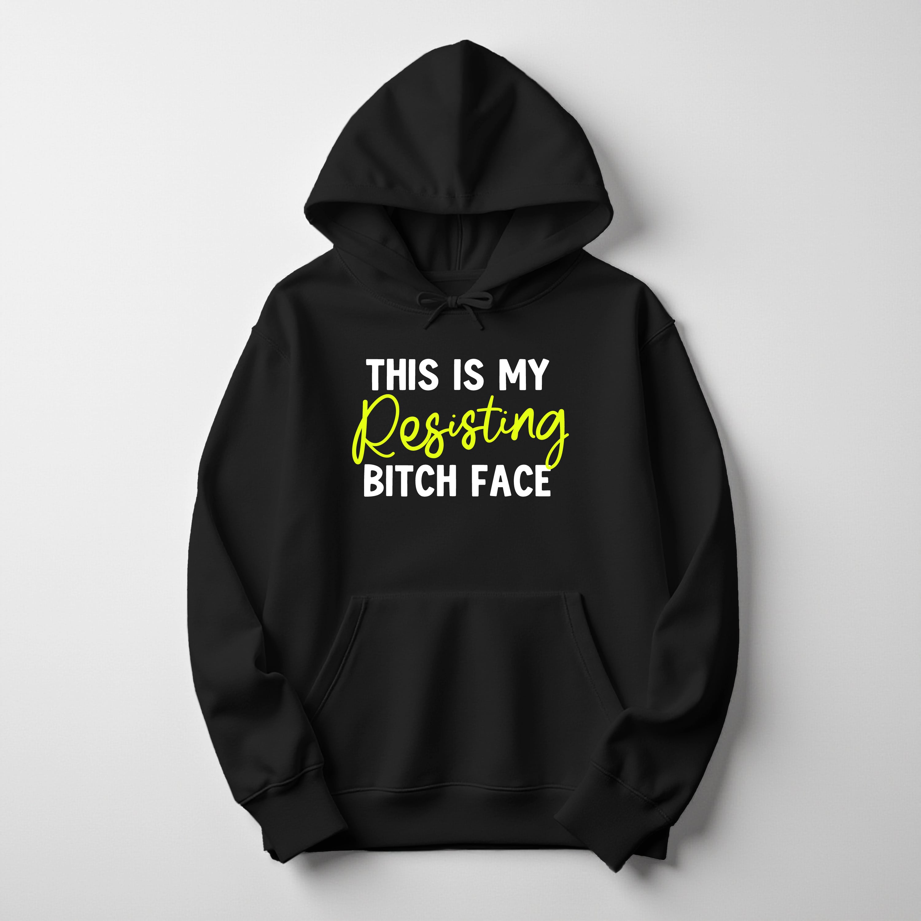 This is my Resisting Bitch Face Hoodie