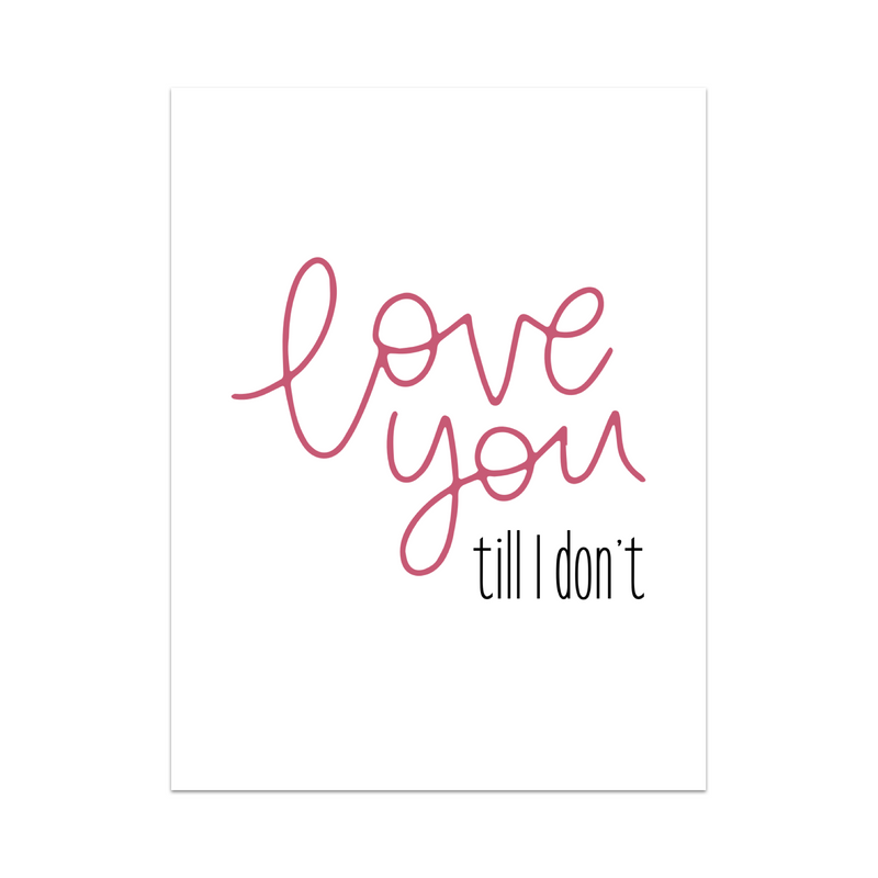 Love You Till I Don't Greeting Card