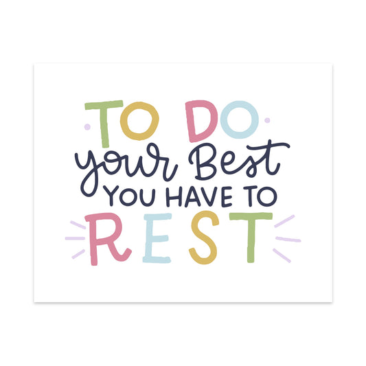 To Do Your Best You Have to Rest Unframed Art Print