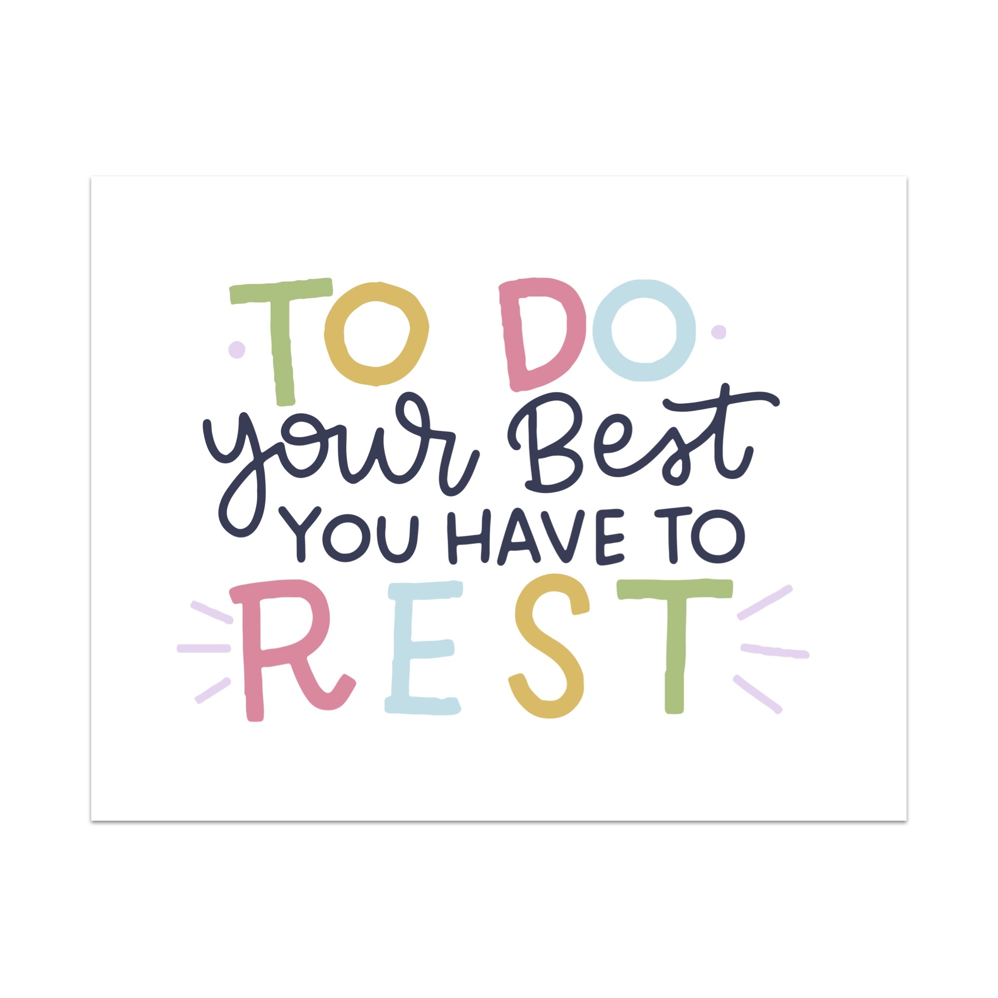 To Do Your Best You Have to Rest Unframed Art Print