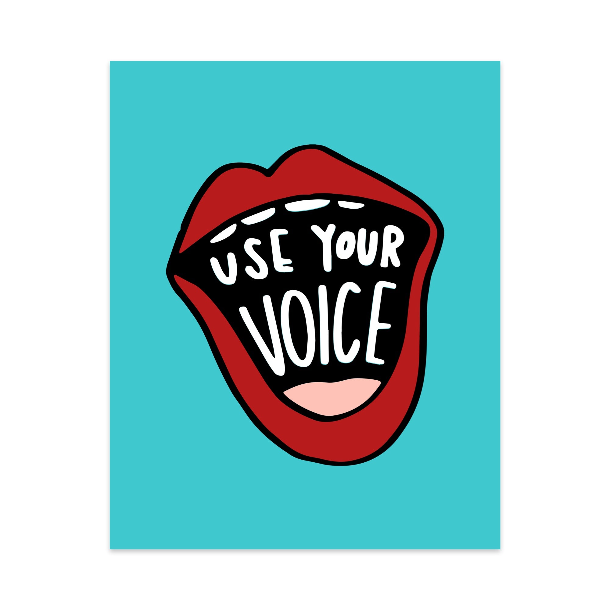 Use Your Voice Unframed Art Print