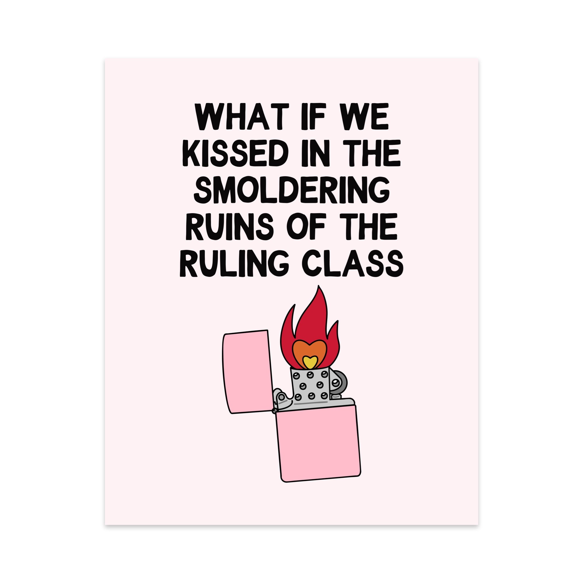 What if we Kissed in The Smoldering Ruins of The Ruling Class Unframed Art Print