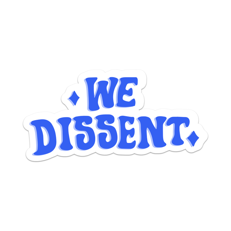 We Dissent