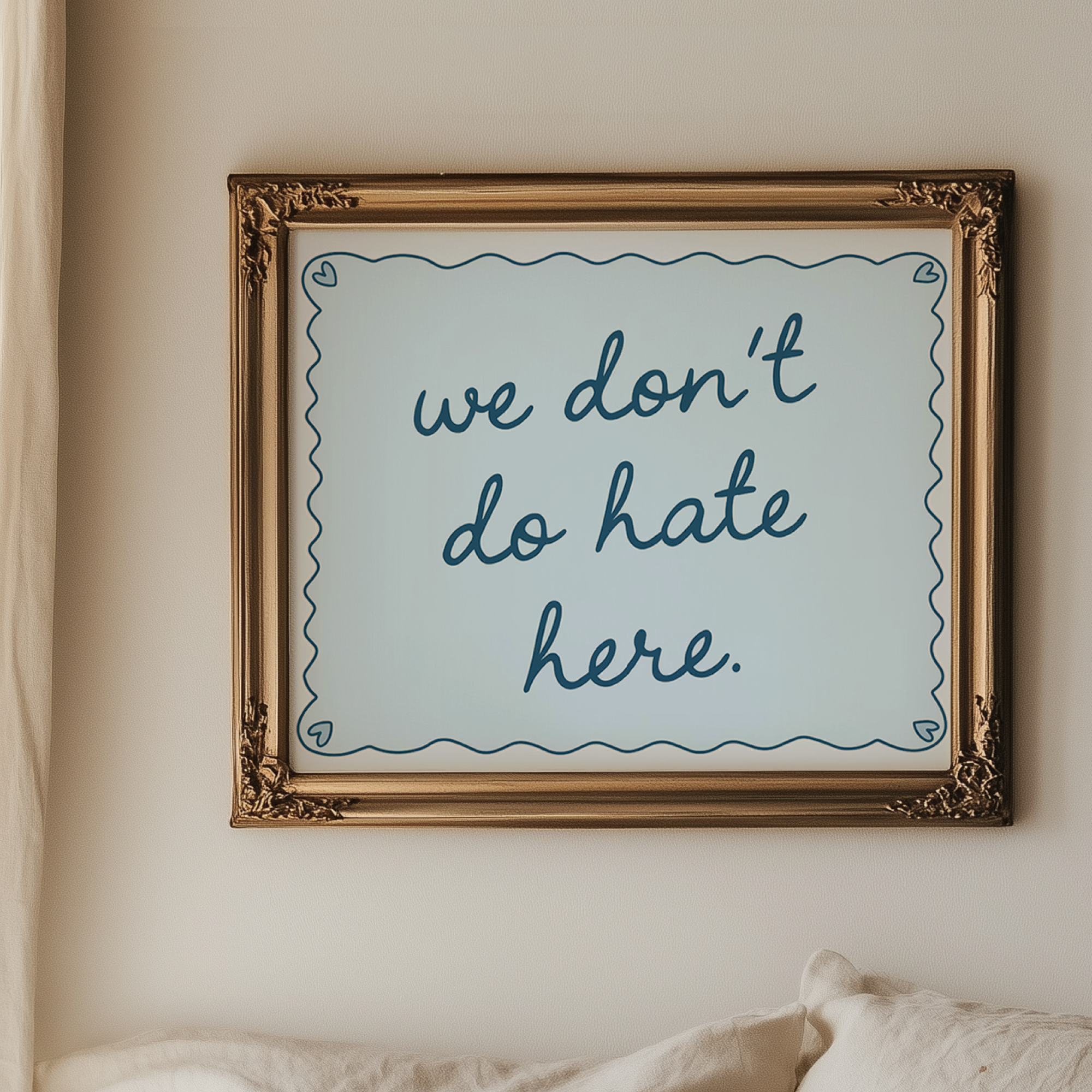 We Don't Do Hate Here Unframed Art Print