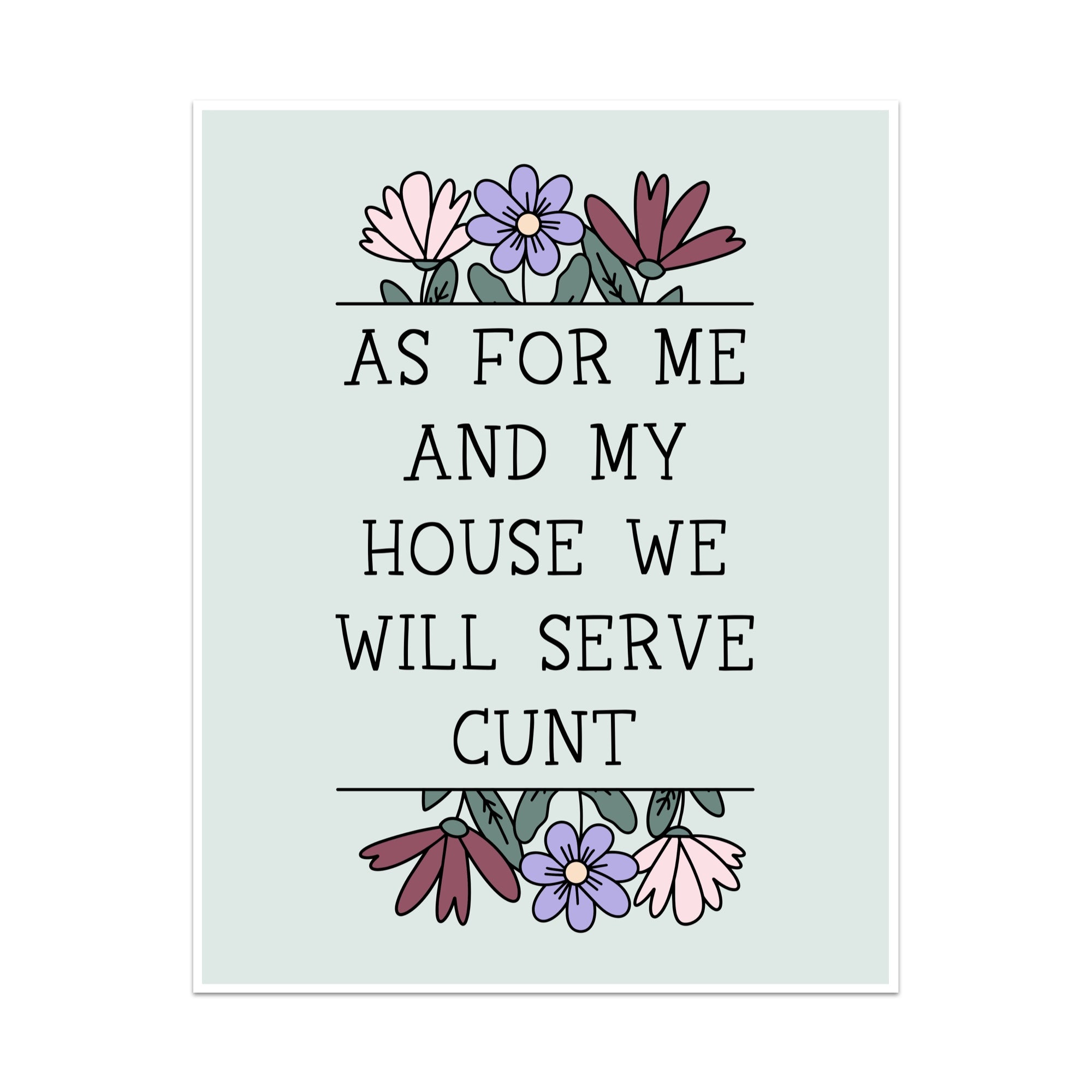 In This House We Will Serve Cunt Unframed Art Print