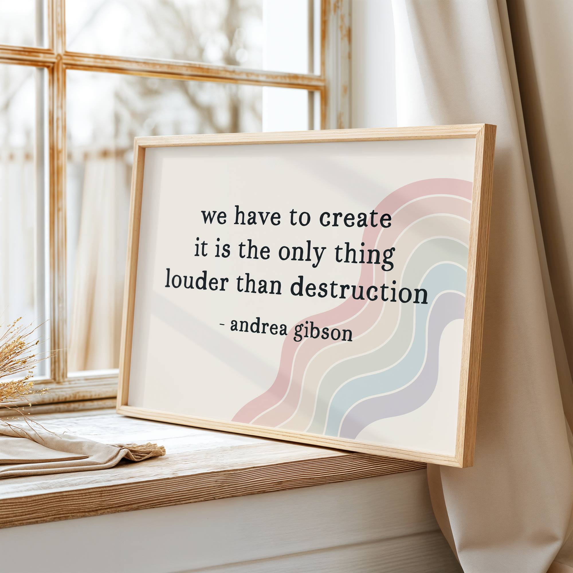 We Have to Create It Is the Only Thing Louder Than Destruction Unframed Art Print