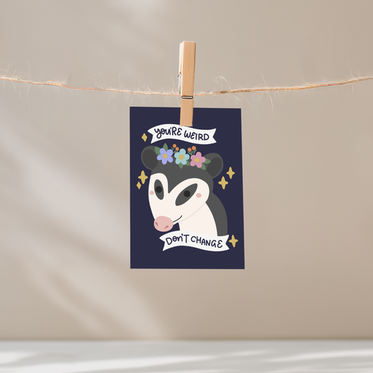 You're Weird Don't Change Unframed Mini Art Print