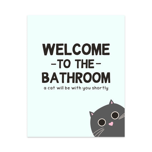 Welcome to the Bathroom a Cat Will be With You Shortly Unframed Art Print