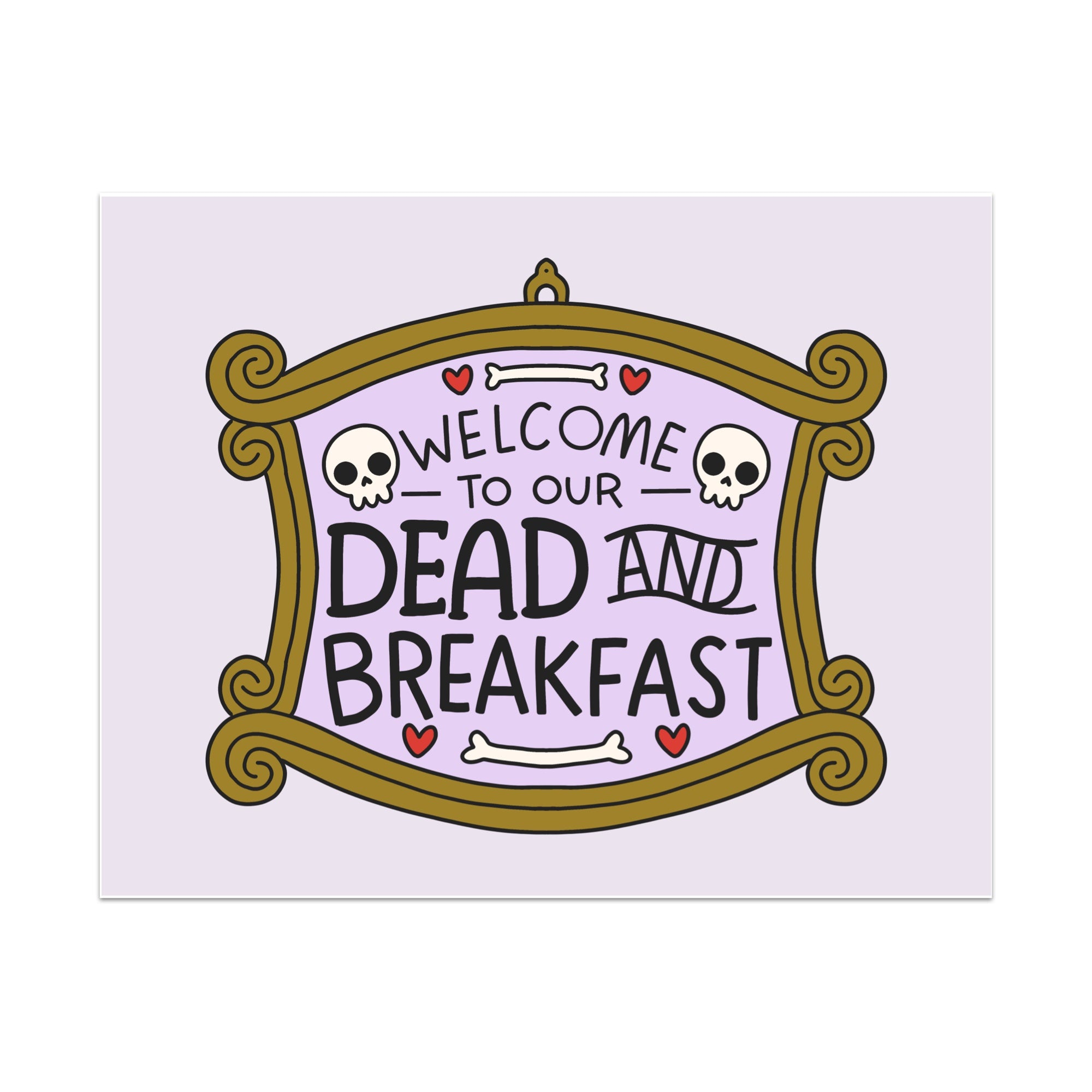 Welcome to Our Dead and Breakfast Unframed Art Print