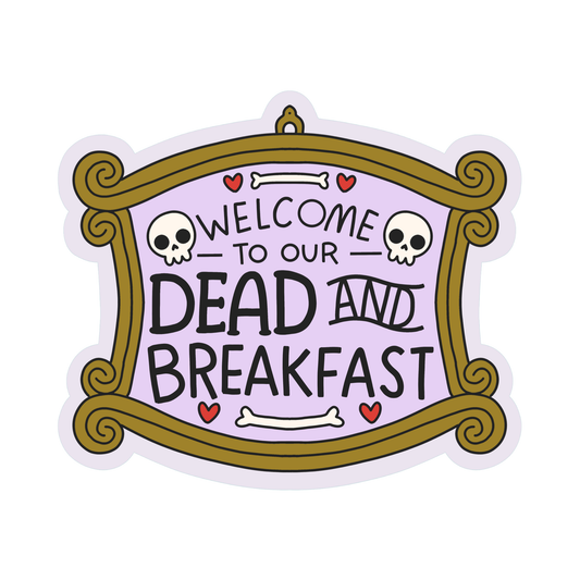 Welcome to our Dead and Breakfast Vinyl Sticker