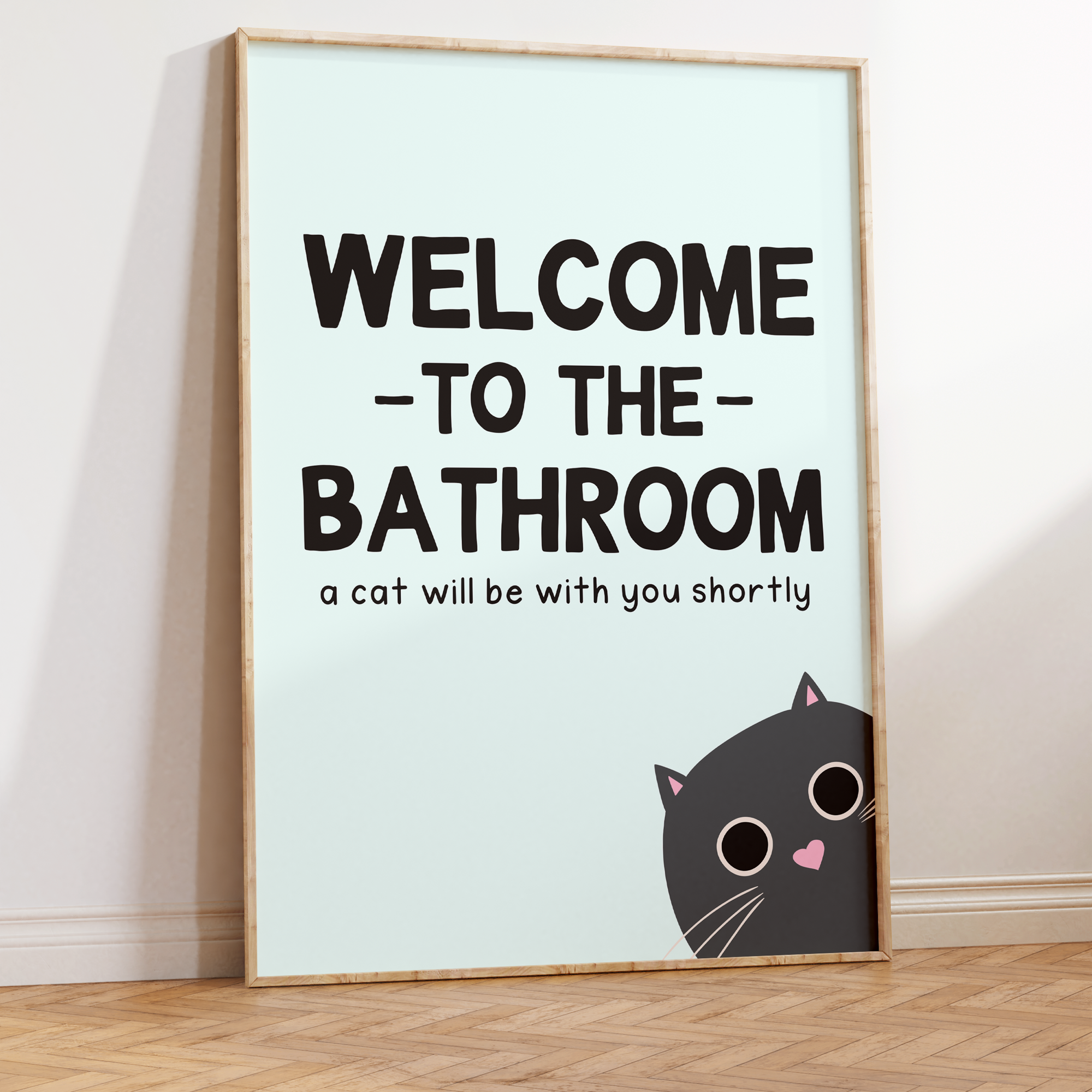 Welcome to the Bathroom a Cat Will be With You Shortly Unframed Art Print