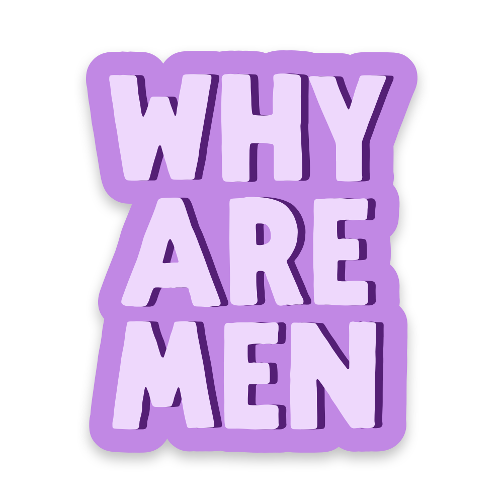 Why are Men Vinyl Sticker