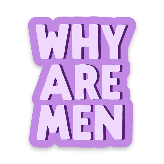 Why are Men Vinyl Sticker