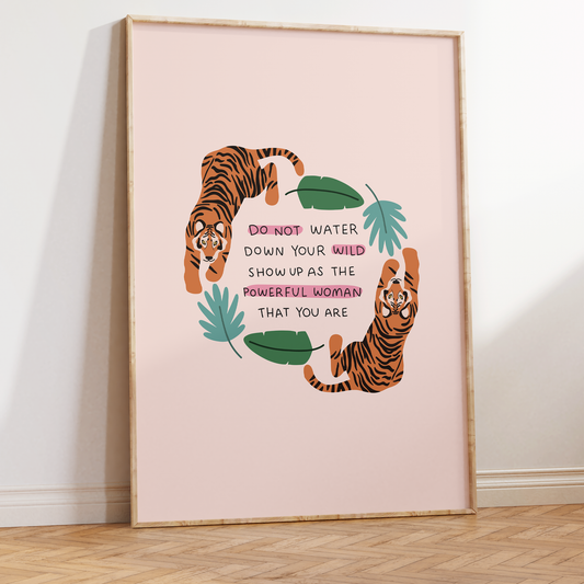 Do Not Water Down Your Wild Unframed Art Print