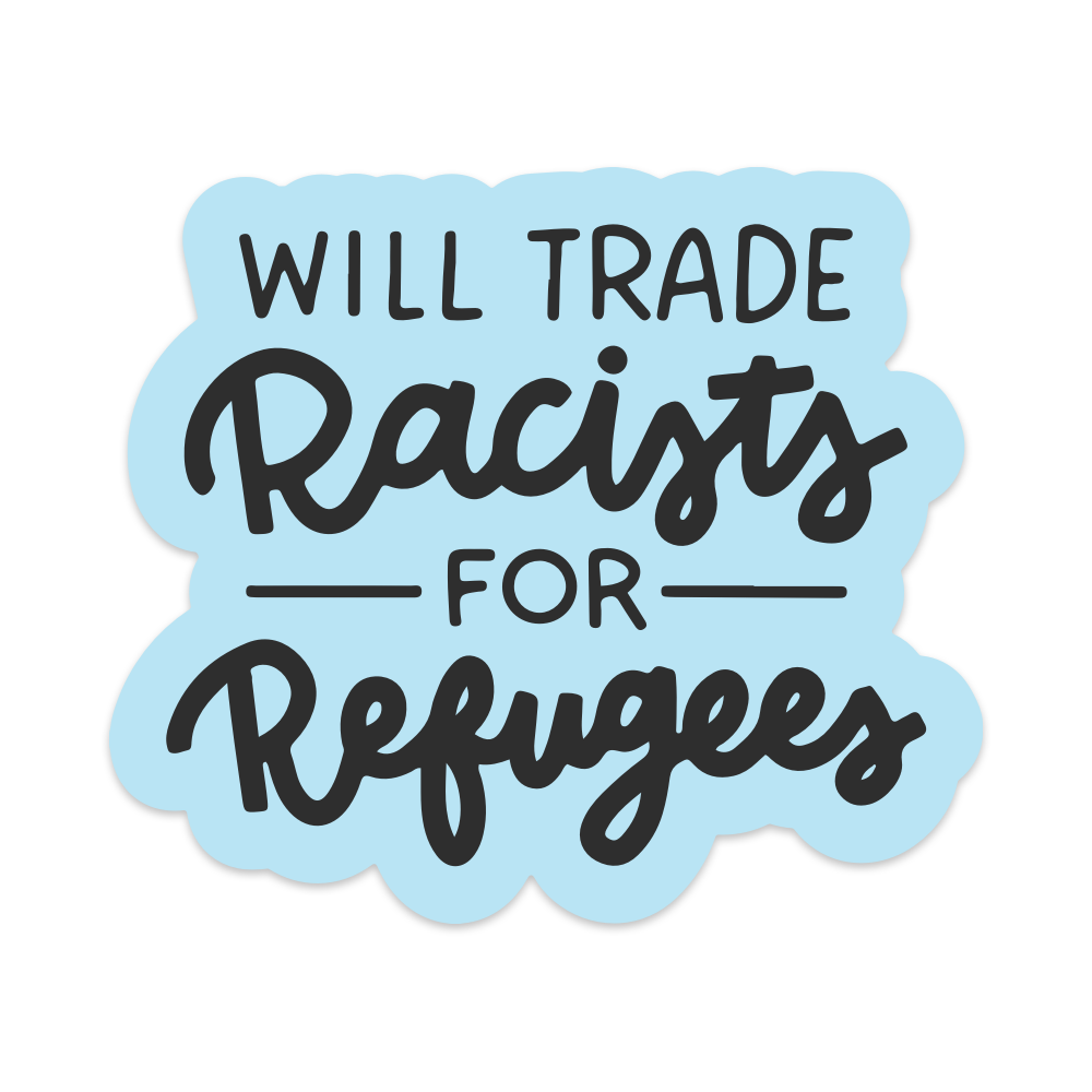 Will Trade Racists For Refugees Vinyl Sticker