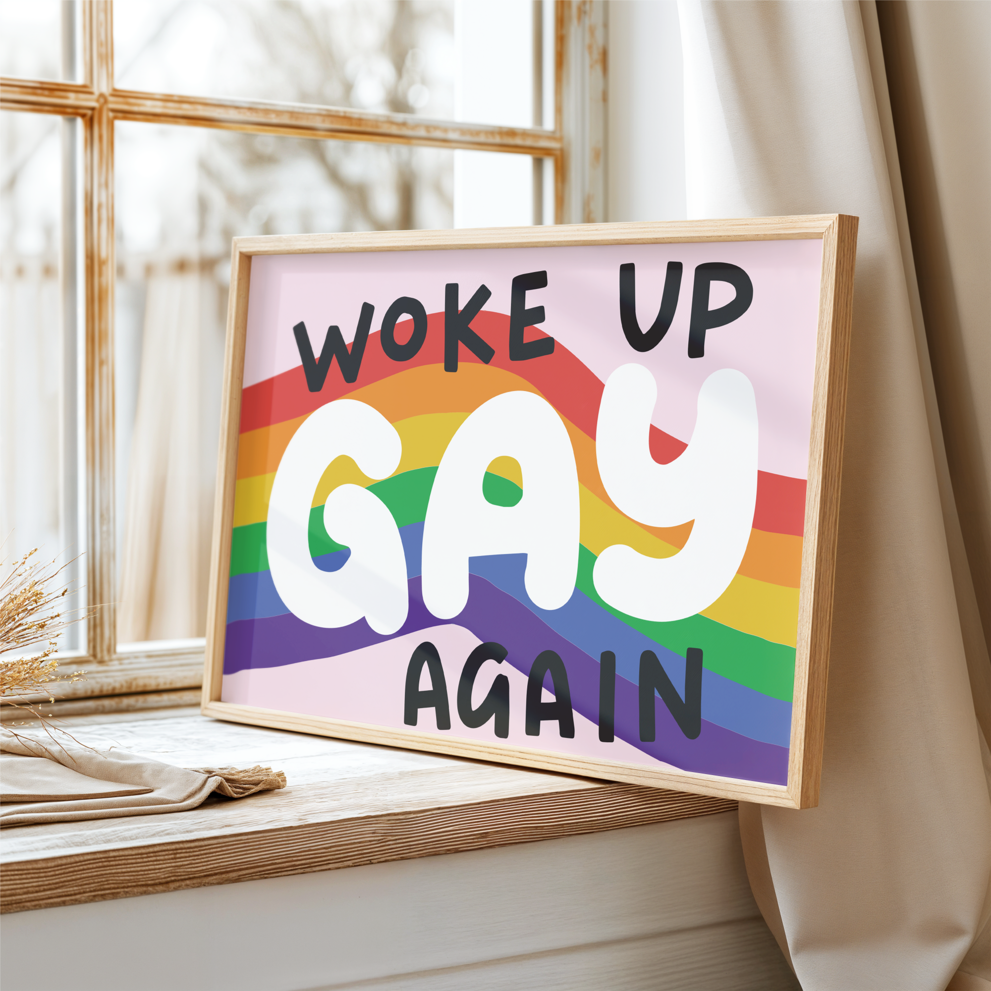 Woke Up Gay Again Unframed Art Print
