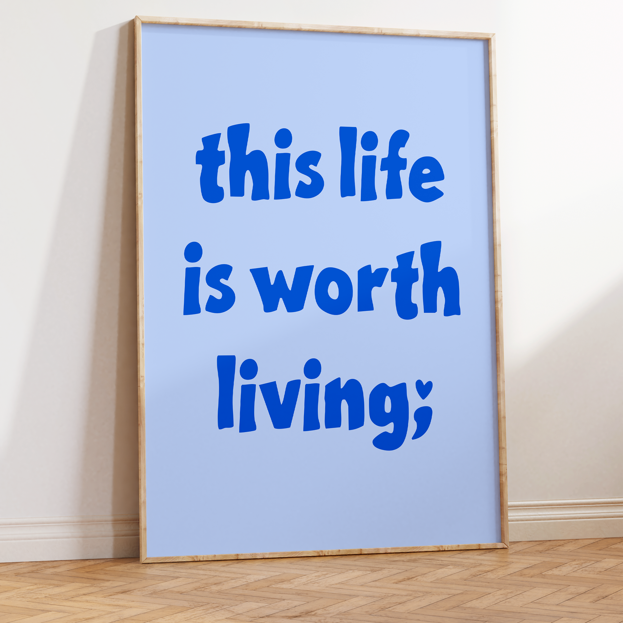 This Life is Worth Living Unframed Art Print