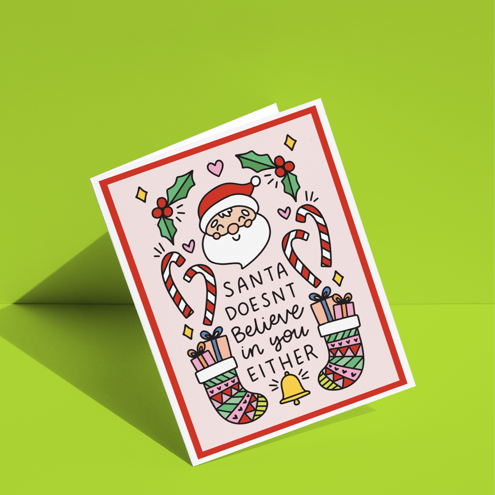 Santa Doesn't Believe In You Either Greeting Card