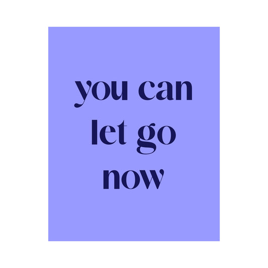 You Can Let Go Now Unframed Art Print