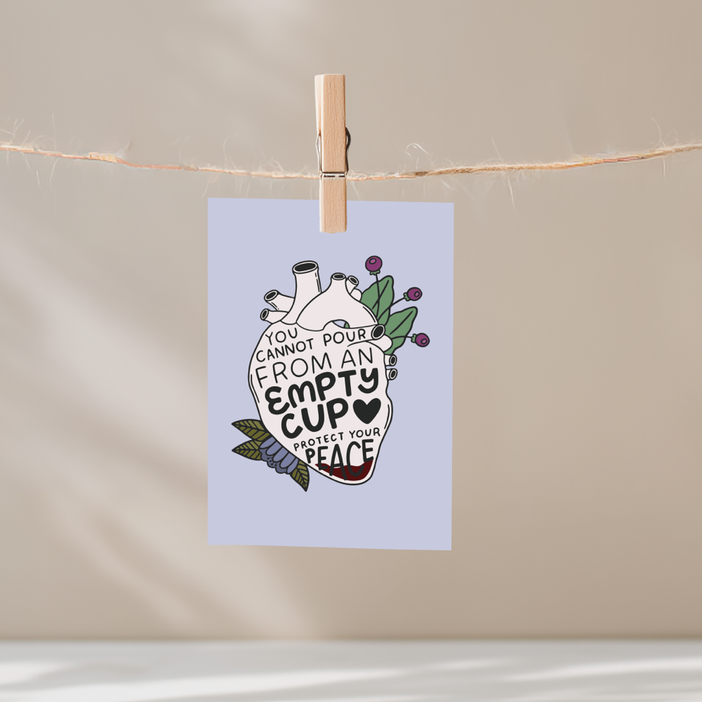 You Cannot Pour From an Empty Cup Protect Your Peace Unframed Mini Art Print