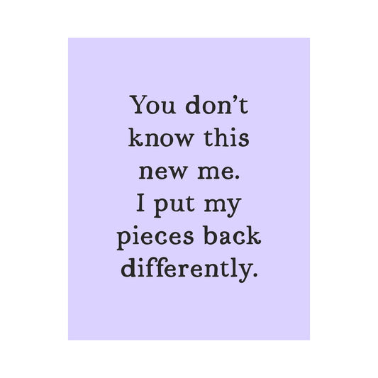 You Don't Know This New Me Unframed Art Print