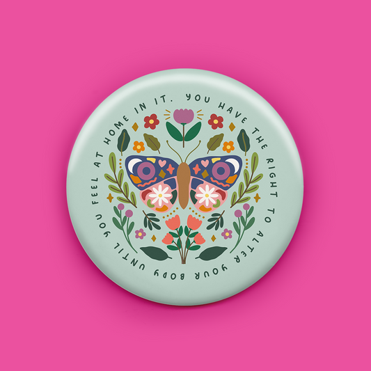 You Have the Right to Alter Your Body Until You Feel at Home in it Magnet