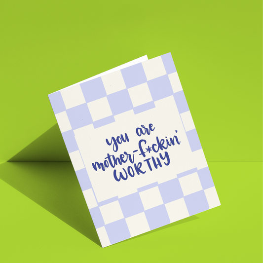 You Are Mother-Fuckin' Worthy Greeting Card
