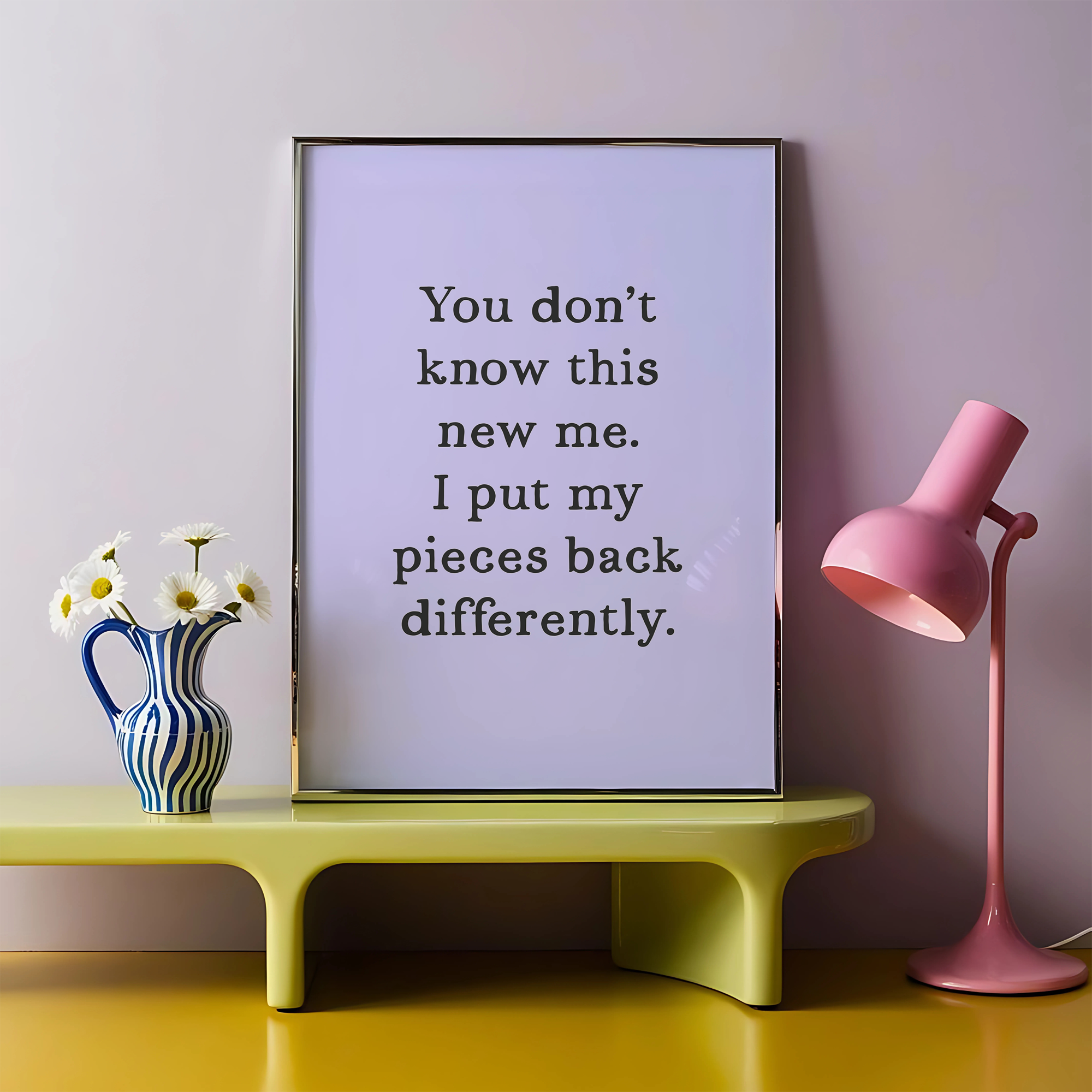 You Don't Know This New Me Unframed Art Print