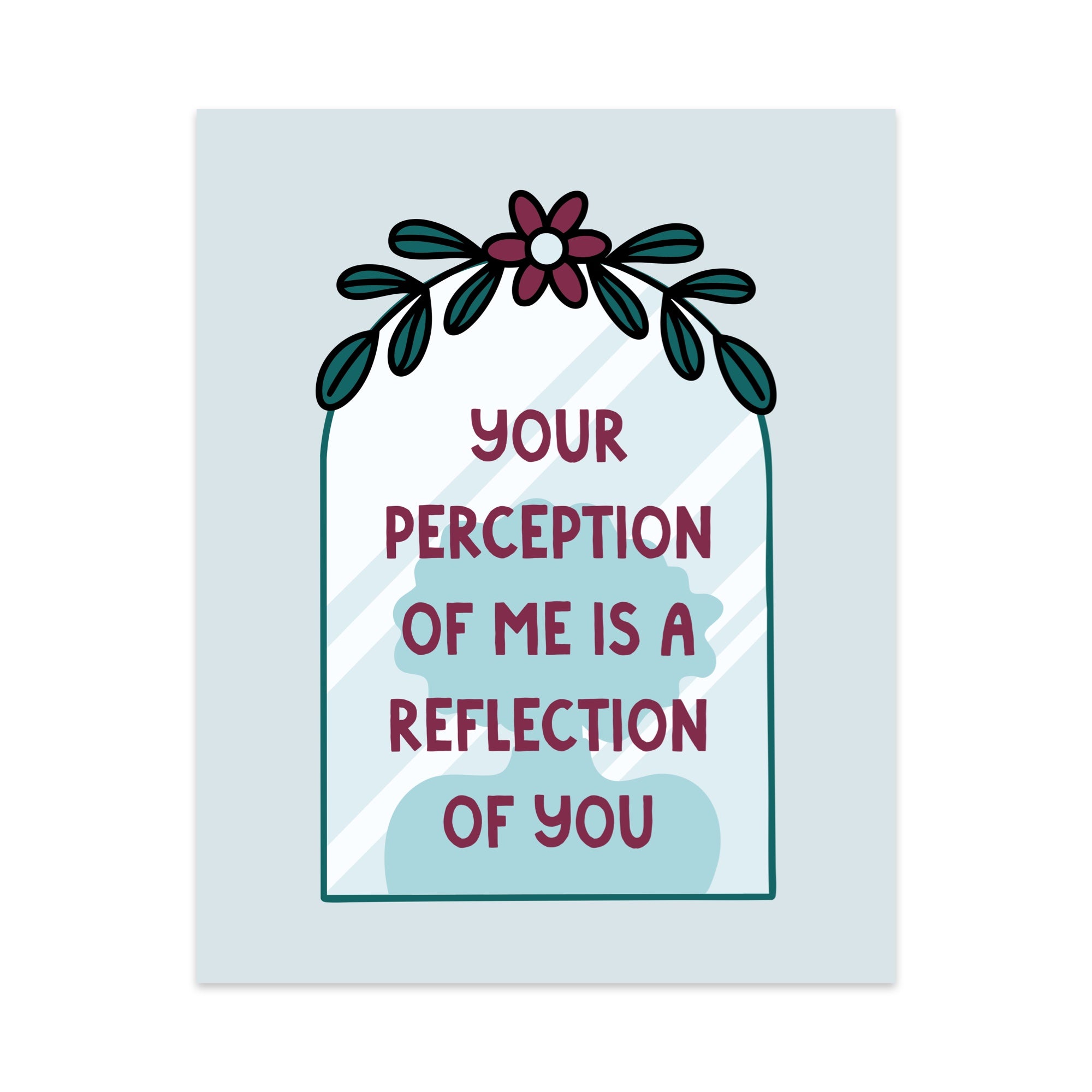 Your Perception of Me is a Reflection of You Unframed Art Print
