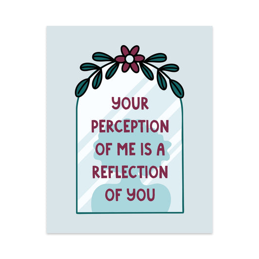 Your Perception of Me is a Reflection of You Unframed Art Print