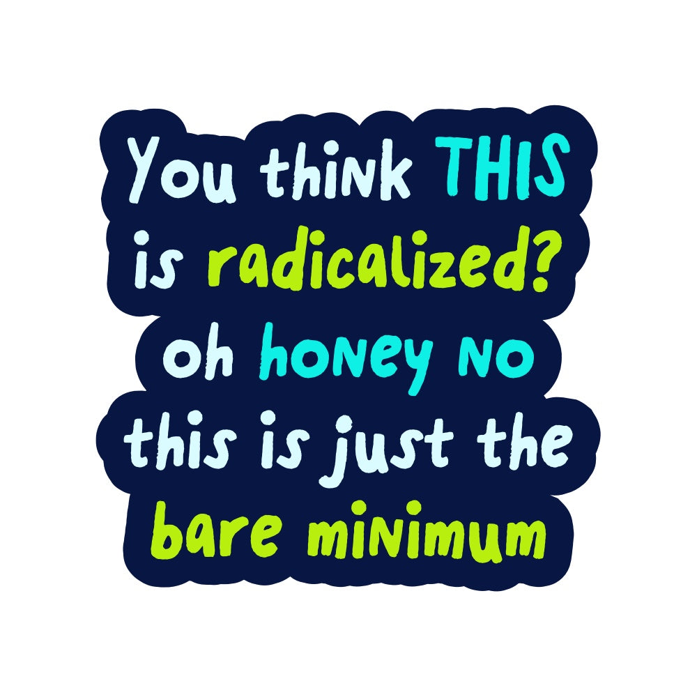 You Think This is Radicalized Vinyl Sticker