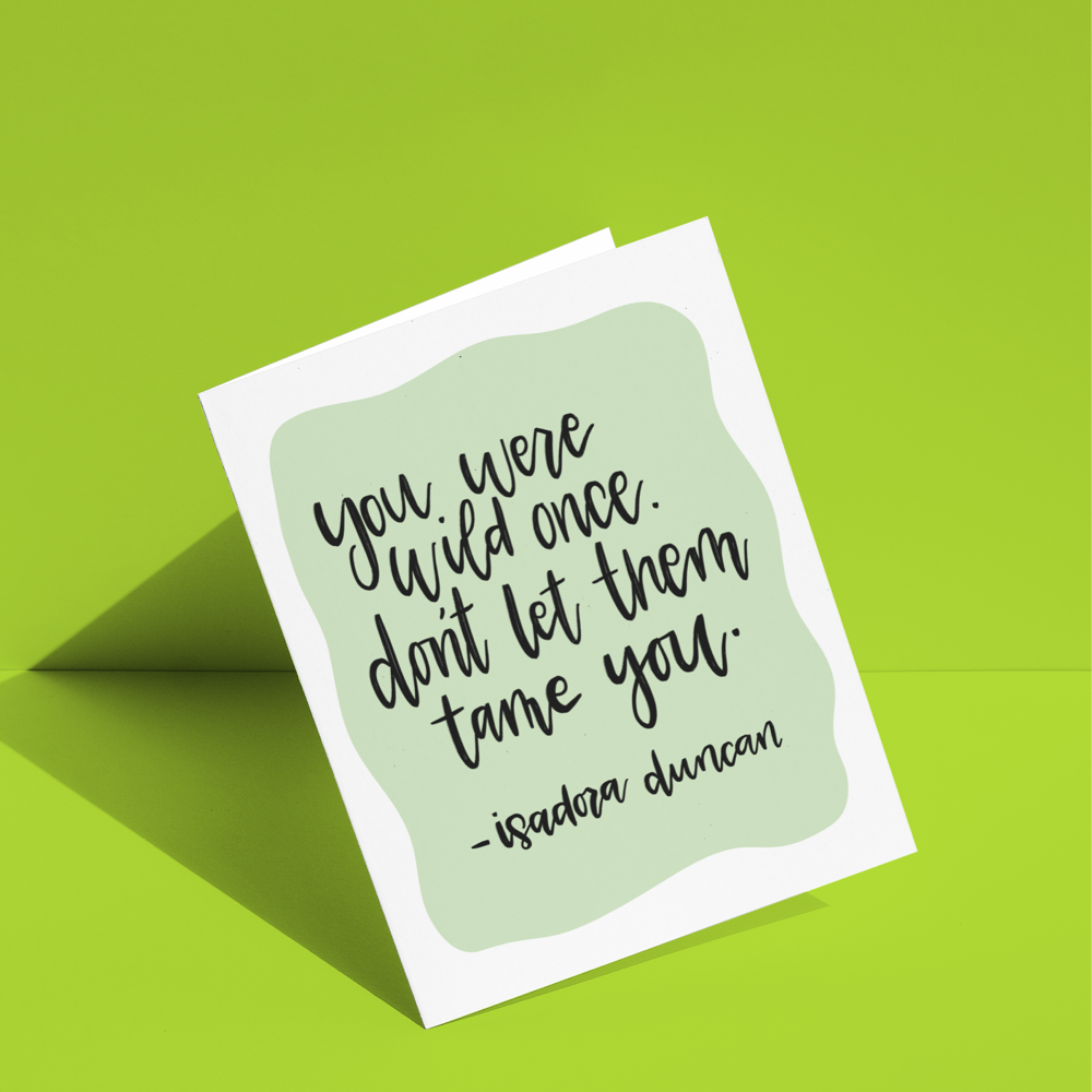 You Were Wild Once Don't Let Them Tame You Greeting Card