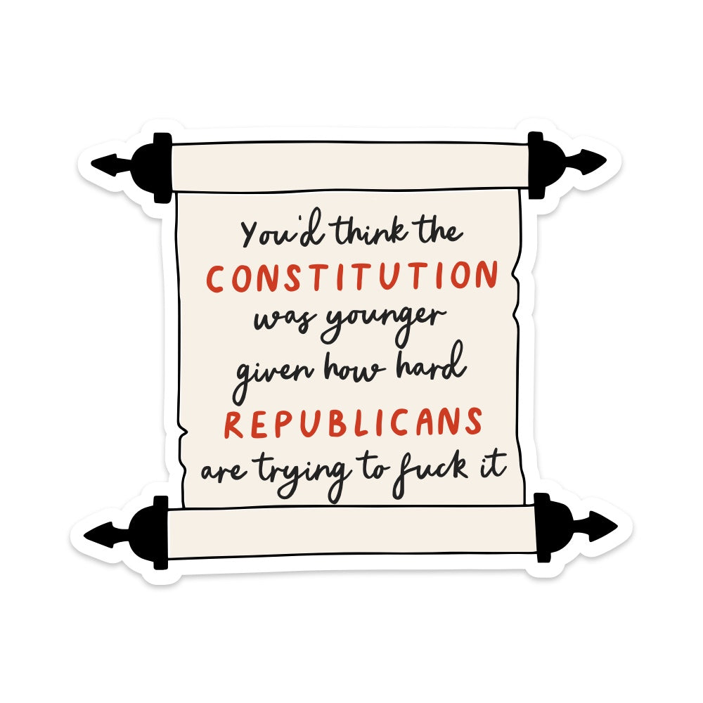 You'd Think the Constitution Was Younger Vinyl Sticker