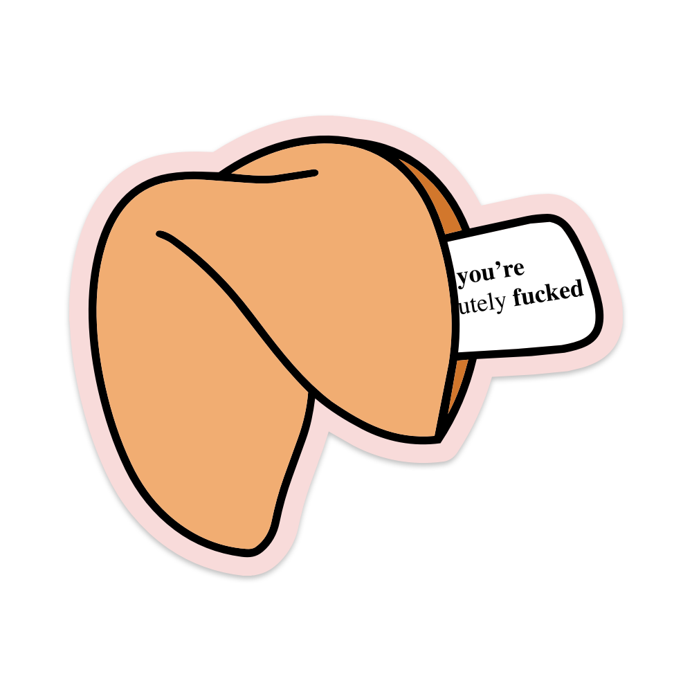 You're Absolutely Fucked Fortune Cookie Vinyl Sticker