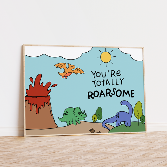 You're Totally Roarsome Unframed Art Print