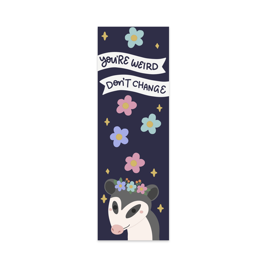 You're Weird Don't Change Bookmark
