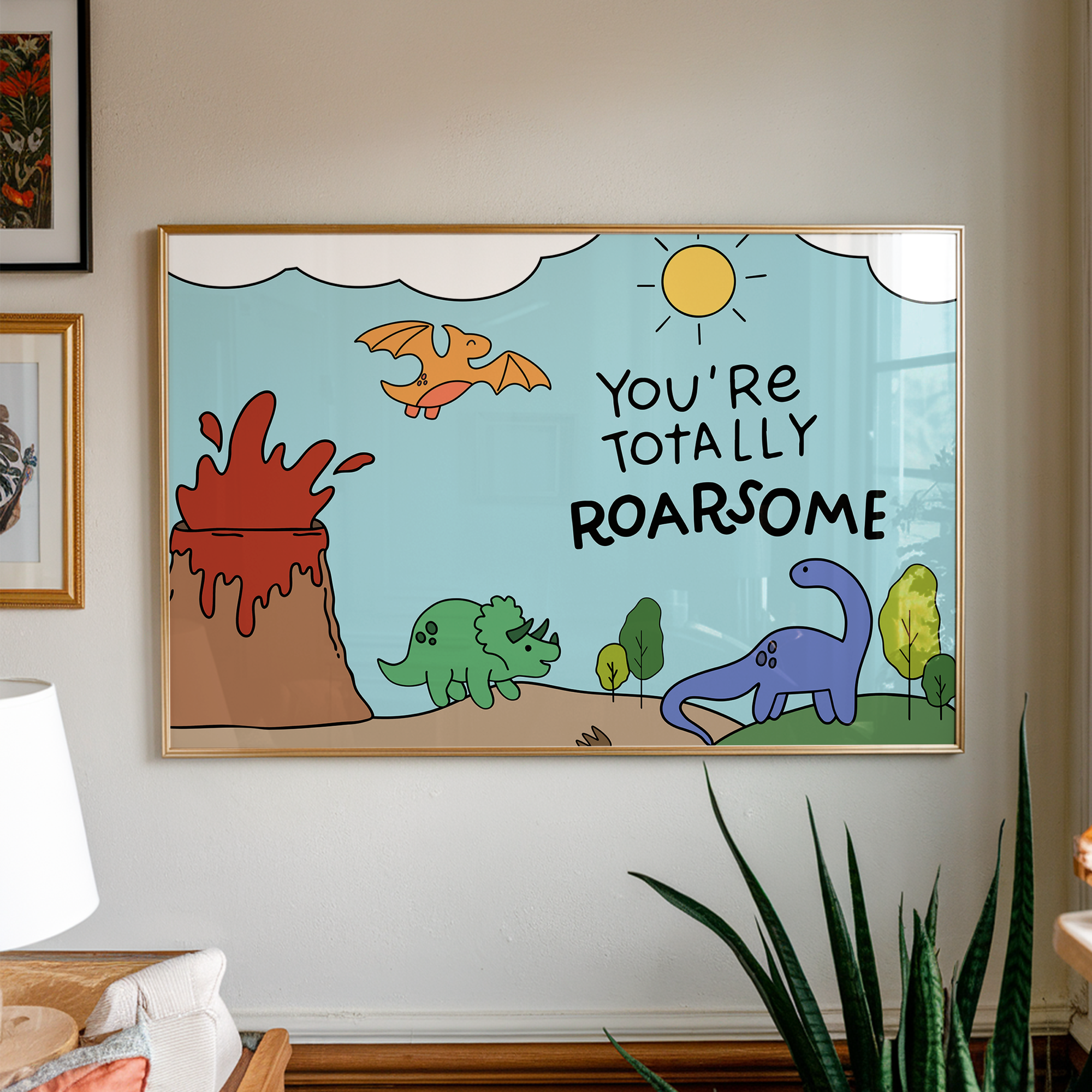 You're Totally Roarsome Unframed Art Print