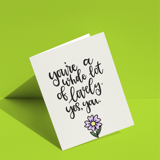 You're a Whole Lot of Lovely Greeting Card