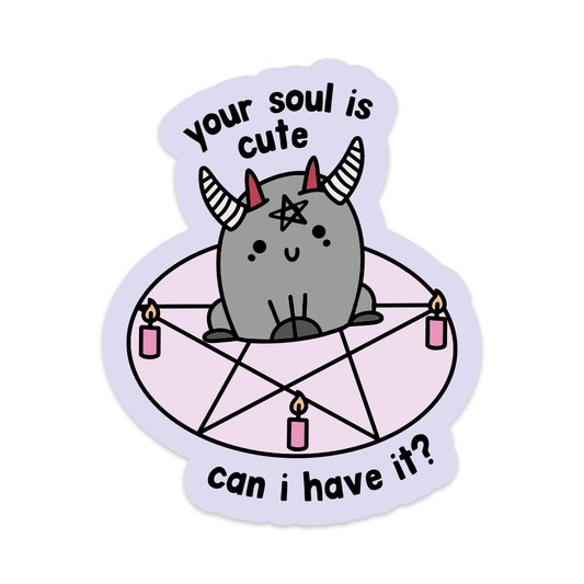 Your Soul is Cute Can I Have It Vinyl Sticker