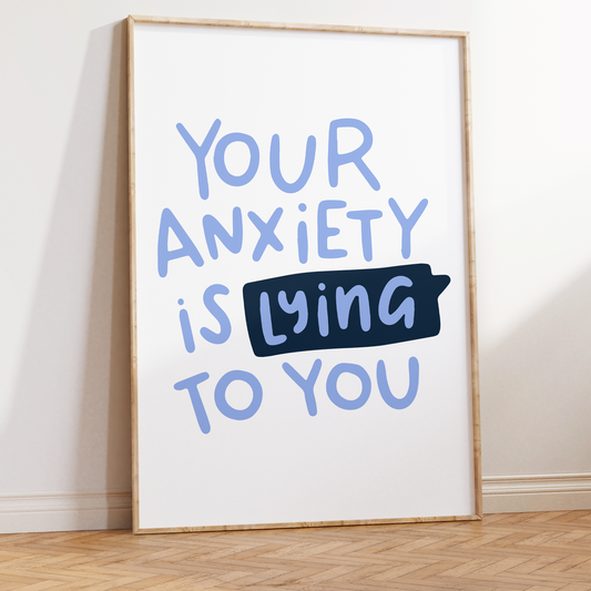 Your Anxiety Is Lying to You Unframed Art Print