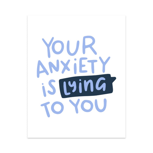 Your Anxiety Is Lying to You Unframed Art Print